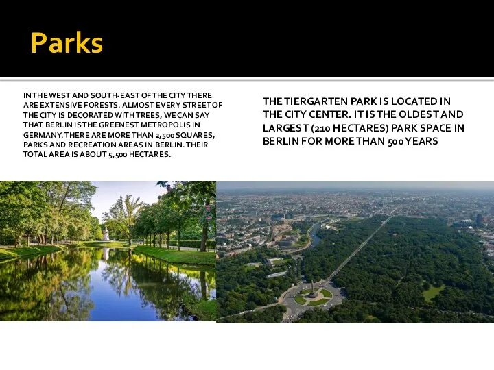 Parks IN THE WEST AND SOUTH-EAST OF THE CITY THERE