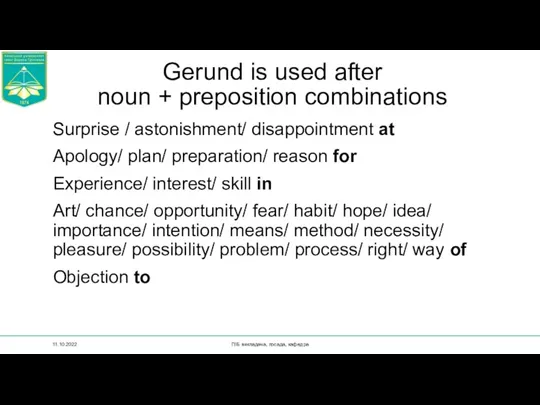 Gerund is used after noun + preposition combinations Surprise /