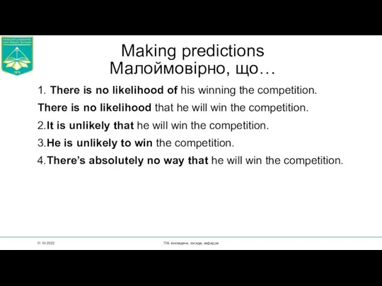 Making predictions Малоймовірно, що… 1. There is no likelihood of