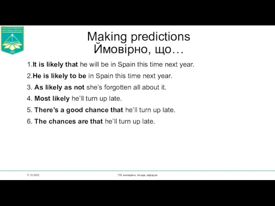 Making predictions Ймовірно, що… 1.It is likely that he will