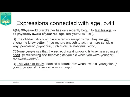 Expressions connected with age, p.41 A)My 90-year-old grandfather has only