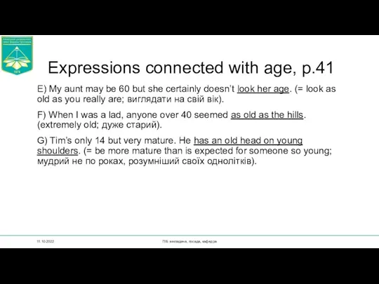 Expressions connected with age, p.41 E) My aunt may be