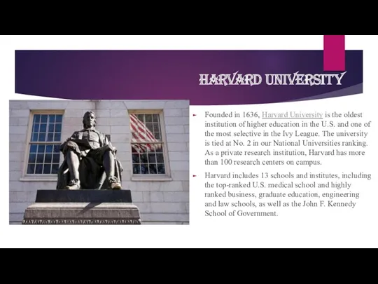 Harvard University Founded in 1636, Harvard University is the oldest institution of higher
