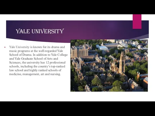 Yale University Yale University is known for its drama and music programs at