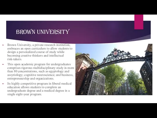 Brown University Brown University, a private research institution, embraces an open curriculum to