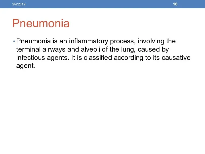 Pneumonia Pneumonia is an inflammatory process, involving the terminal airways and alveoli of