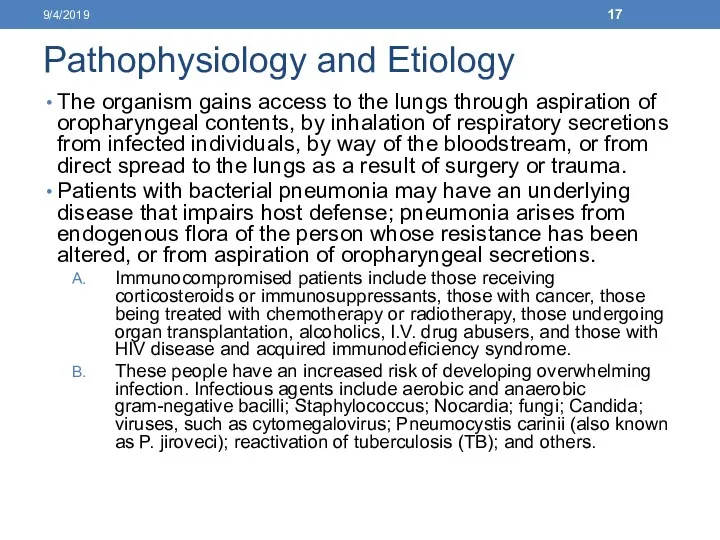 Pathophysiology and Etiology The organism gains access to the lungs through aspiration of