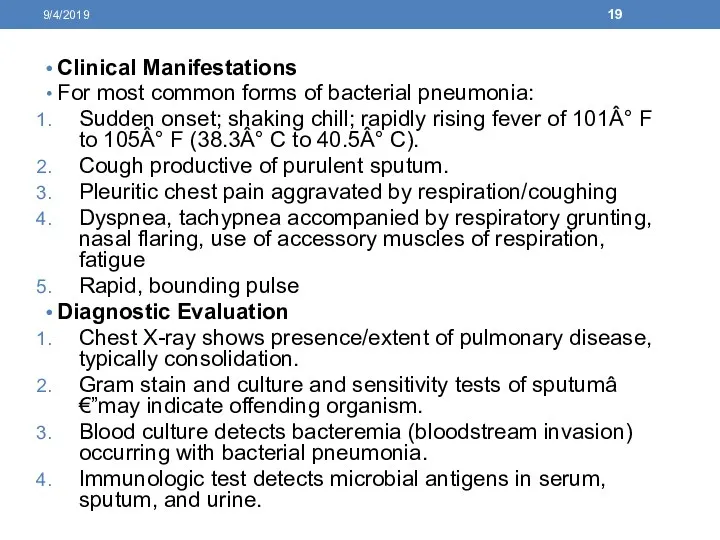 Clinical Manifestations For most common forms of bacterial pneumonia: Sudden onset; shaking chill;