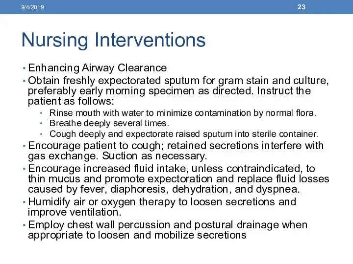 Nursing Interventions Enhancing Airway Clearance Obtain freshly expectorated sputum for gram stain and