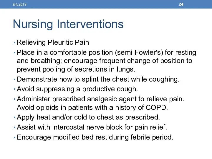 Nursing Interventions Relieving Pleuritic Pain Place in a comfortable position (semi-Fowler's) for resting