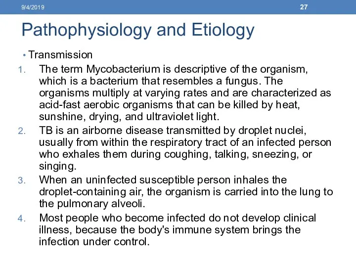 Pathophysiology and Etiology Transmission The term Mycobacterium is descriptive of the organism, which