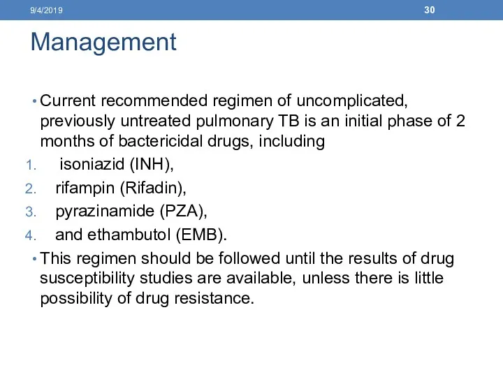 Management Current recommended regimen of uncomplicated, previously untreated pulmonary TB is an initial