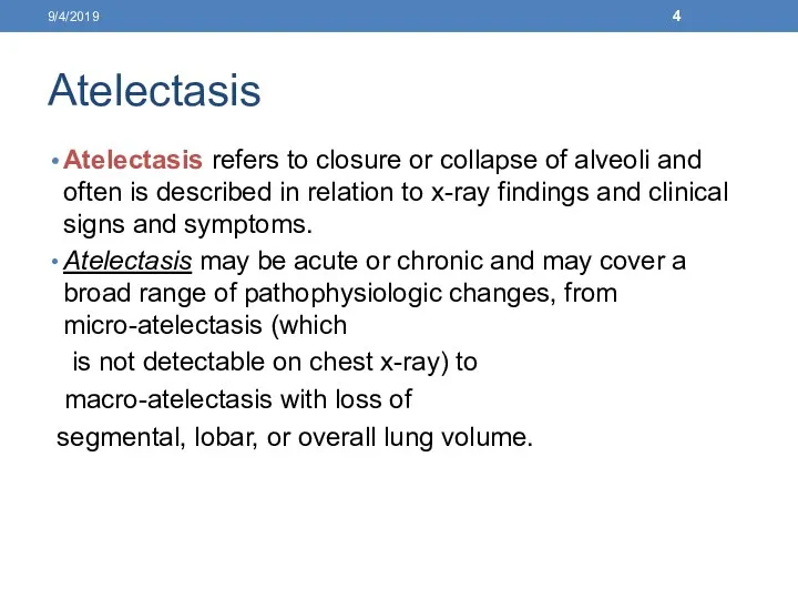Atelectasis Atelectasis refers to closure or collapse of alveoli and often is described