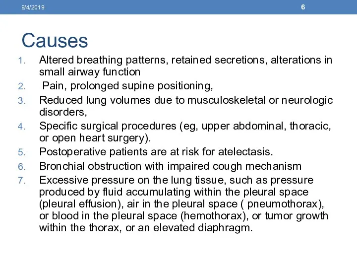 Causes Altered breathing patterns, retained secretions, alterations in small airway function Pain, prolonged