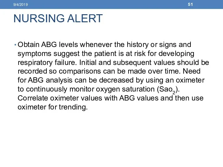 NURSING ALERT Obtain ABG levels whenever the history or signs and symptoms suggest