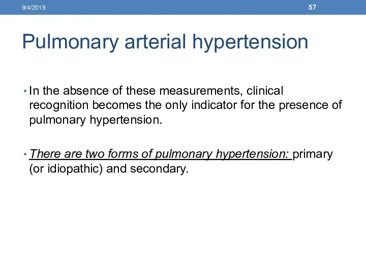 Pulmonary arterial hypertension In the absence of these measurements, clinical recognition becomes the