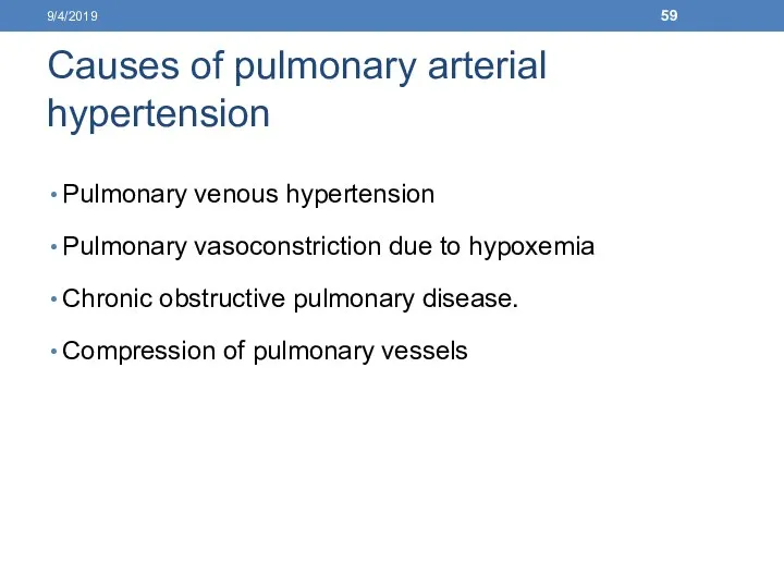 Causes of pulmonary arterial hypertension Pulmonary venous hypertension Pulmonary vasoconstriction due to hypoxemia