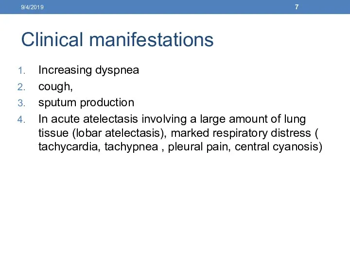 Clinical manifestations Increasing dyspnea cough, sputum production In acute atelectasis involving a large