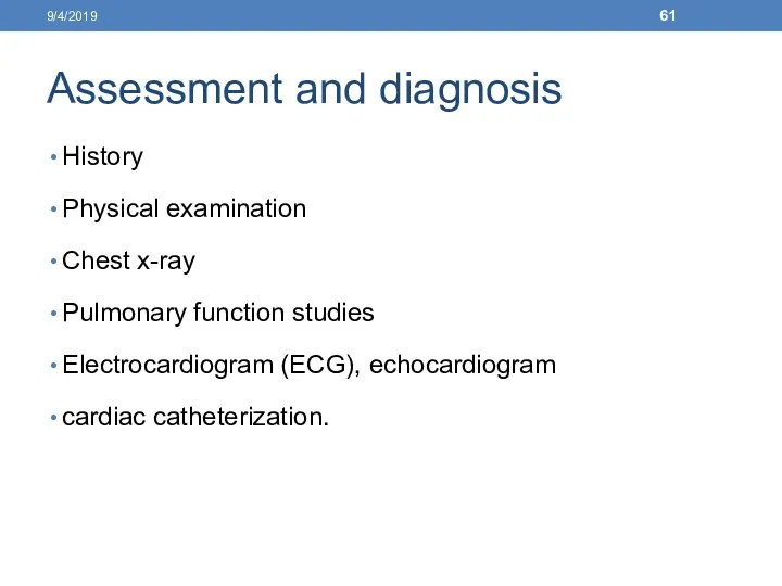 Assessment and diagnosis History Physical examination Chest x-ray Pulmonary function studies Electrocardiogram (ECG),
