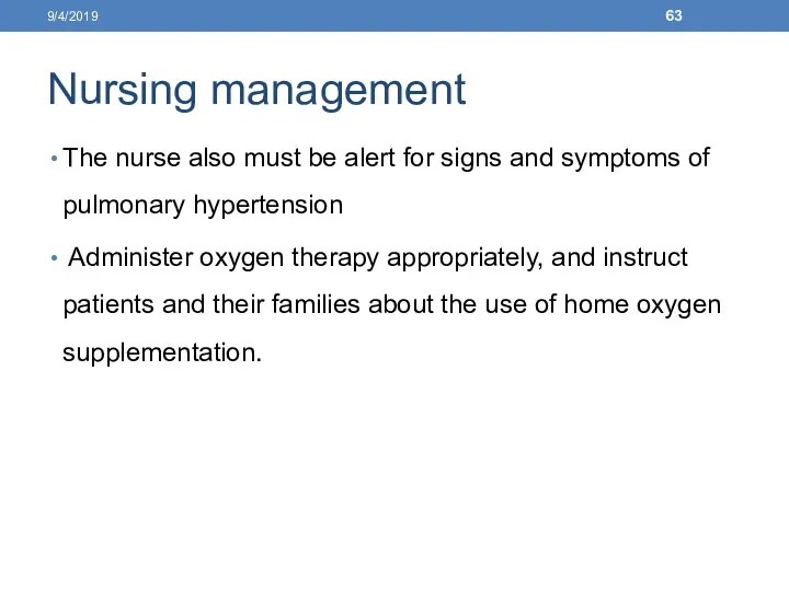 Nursing management The nurse also must be alert for signs and symptoms of