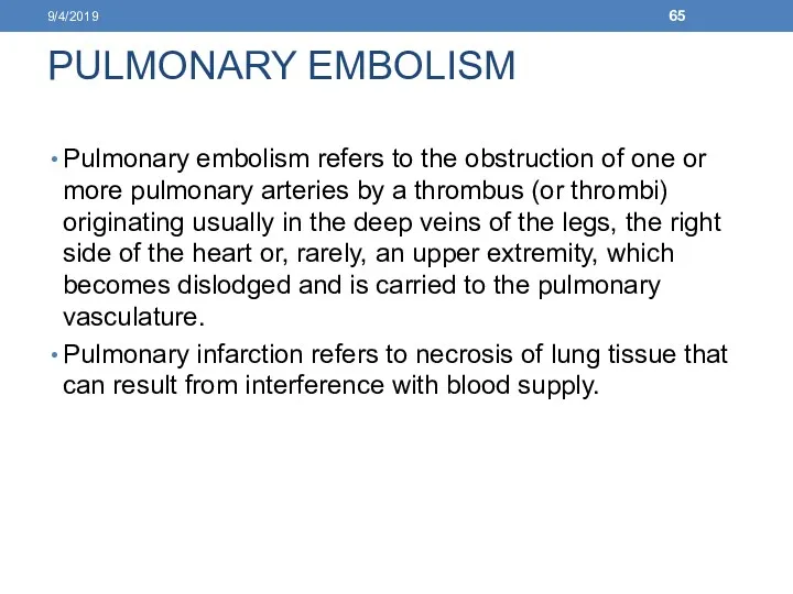 PULMONARY EMBOLISM Pulmonary embolism refers to the obstruction of one or more pulmonary
