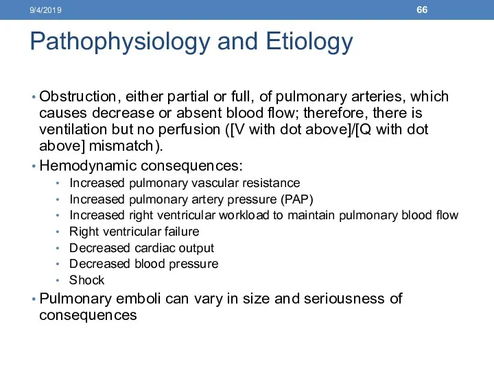Pathophysiology and Etiology Obstruction, either partial or full, of pulmonary arteries, which causes
