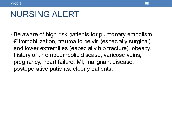 NURSING ALERT Be aware of high-risk patients for pulmonary embolism€”immobilization, trauma to pelvis