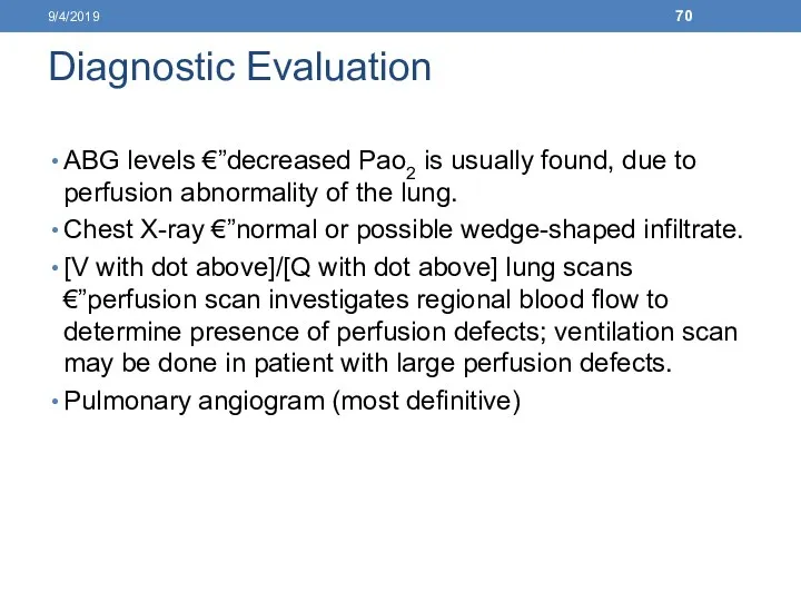 Diagnostic Evaluation ABG levels €”decreased Pao2 is usually found, due to perfusion abnormality