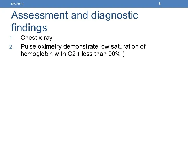 Assessment and diagnostic findings Chest x-ray Pulse oximetry demonstrate low saturation of hemoglobin