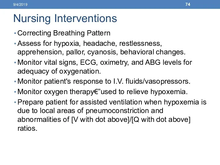 Nursing Interventions Correcting Breathing Pattern Assess for hypoxia, headache, restlessness, apprehension, pallor, cyanosis,