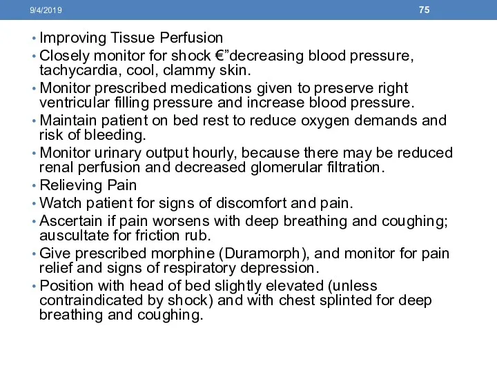Improving Tissue Perfusion Closely monitor for shock €”decreasing blood pressure, tachycardia, cool, clammy