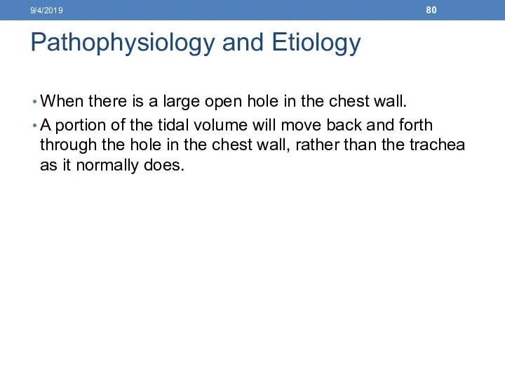 Pathophysiology and Etiology When there is a large open hole in the chest