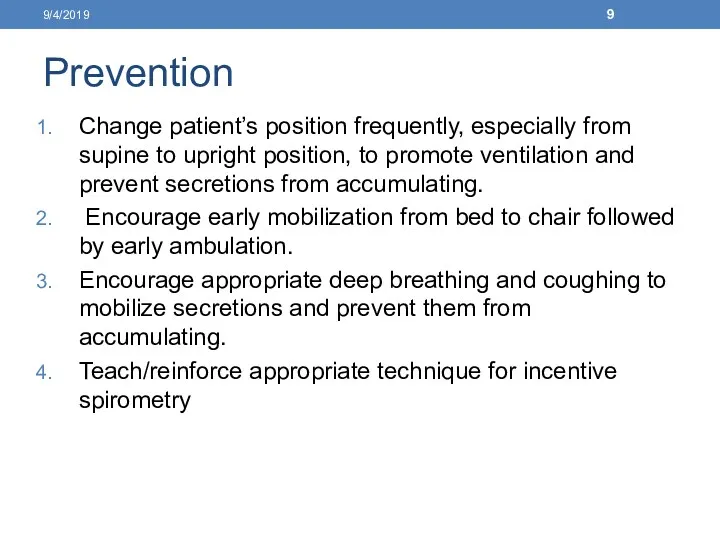 Prevention Change patient’s position frequently, especially from supine to upright position, to promote