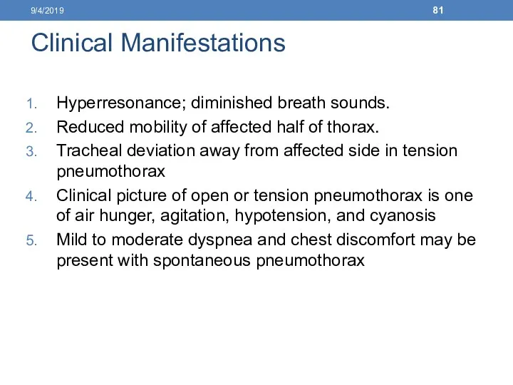 Clinical Manifestations Hyperresonance; diminished breath sounds. Reduced mobility of affected half of thorax.