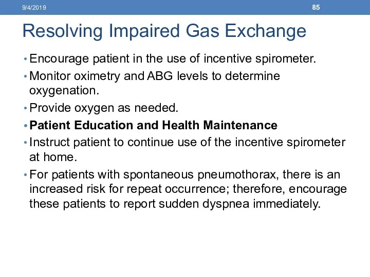 Resolving Impaired Gas Exchange Encourage patient in the use of incentive spirometer. Monitor