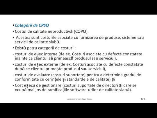 Categorii de CPSQ Costul de calitate neproductivă (COPQ): Acestea sunt