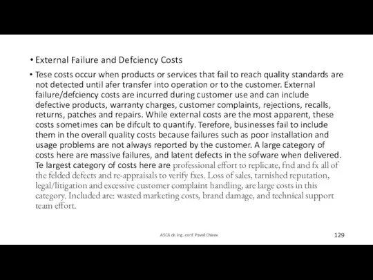 External Failure and Defciency Costs Tese costs occur when products
