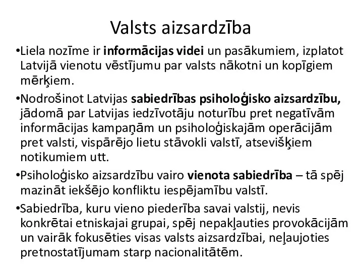 Valsts aizsardzība Liela nozīme ir informācijas videi un pasākumiem, izplatot