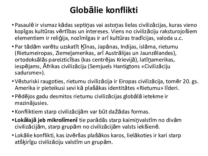 Globālie konflikti Pasaulē ir vismaz kādas septiņas vai astoņas lielas