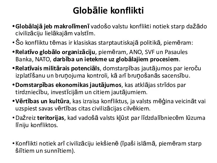 Globālie konflikti Globālajā jeb makrolīmenī vadošo valstu konflikti notiek starp