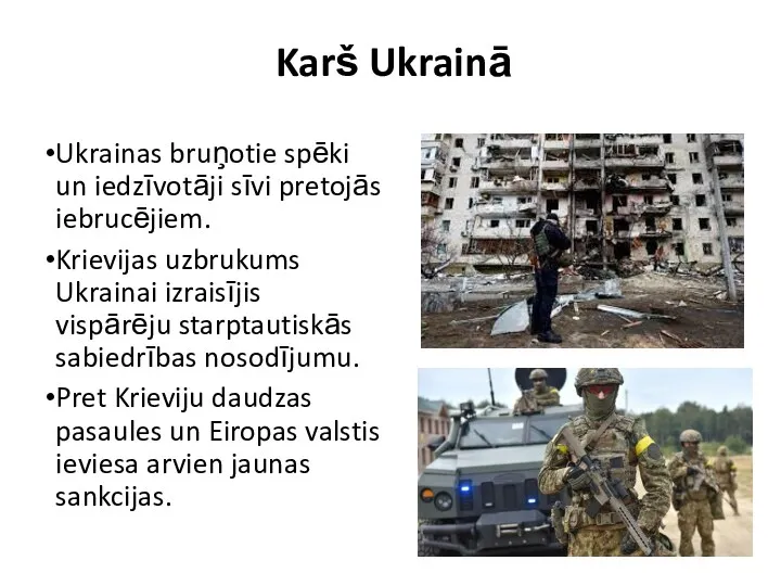 Karš Ukrainā Ukrainas bruņotie spēki un iedzīvotāji sīvi pretojās iebrucējiem.