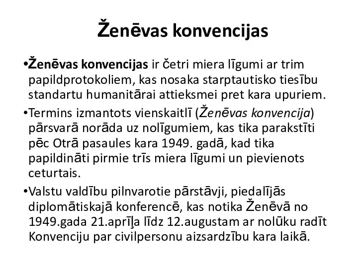 Ženēvas konvencijas Ženēvas konvencijas ir četri miera līgumi ar trim