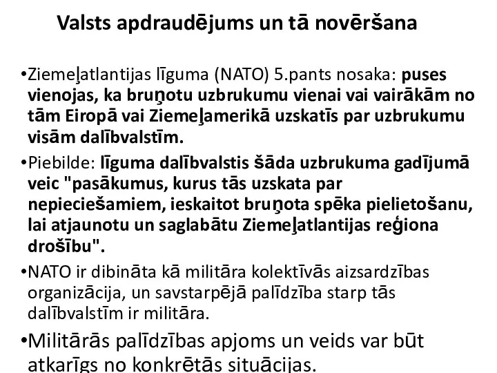 Valsts apdraudējums un tā novēršana Ziemeļatlantijas līguma (NATO) 5.pants nosaka: