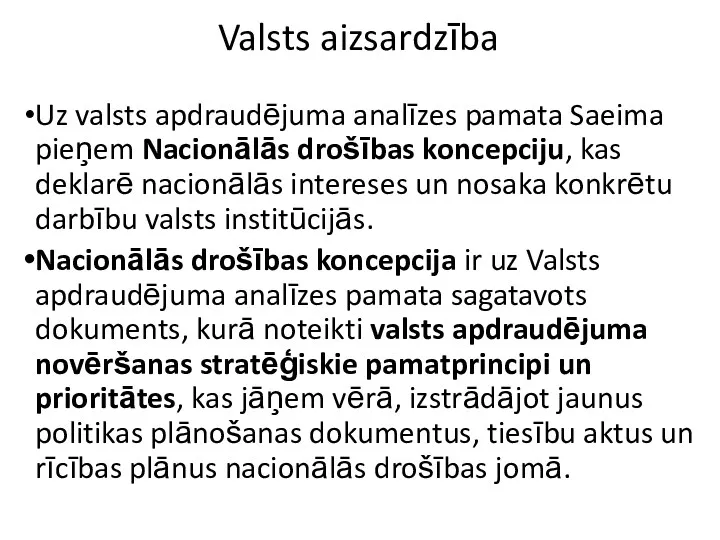 Valsts aizsardzība Uz valsts apdraudējuma analīzes pamata Saeima pieņem Nacionālās