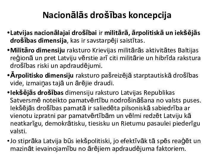 Nacionālās drošības koncepcija Latvijas nacionālajai drošībai ir militārā, ārpolitiskā un