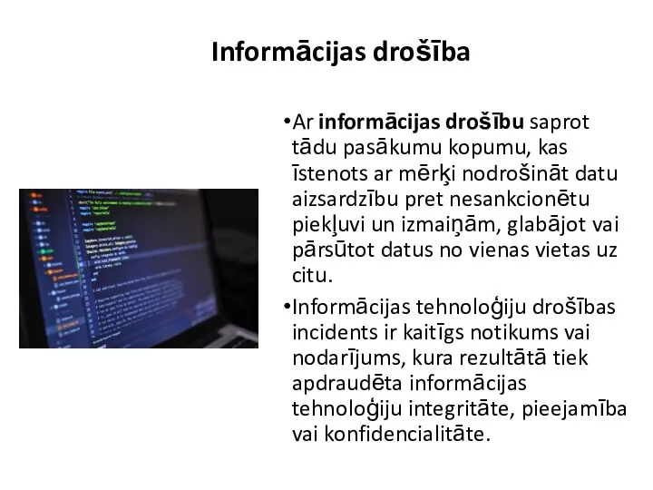 Informācijas drošība Ar informācijas drošību saprot tādu pasākumu kopumu, kas