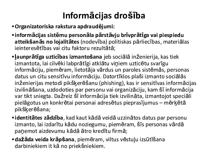 Informācijas drošība Organizatoriska rakstura apdraudējumi: informācijas sistēmu personāla pārstāvju brīvprātīga