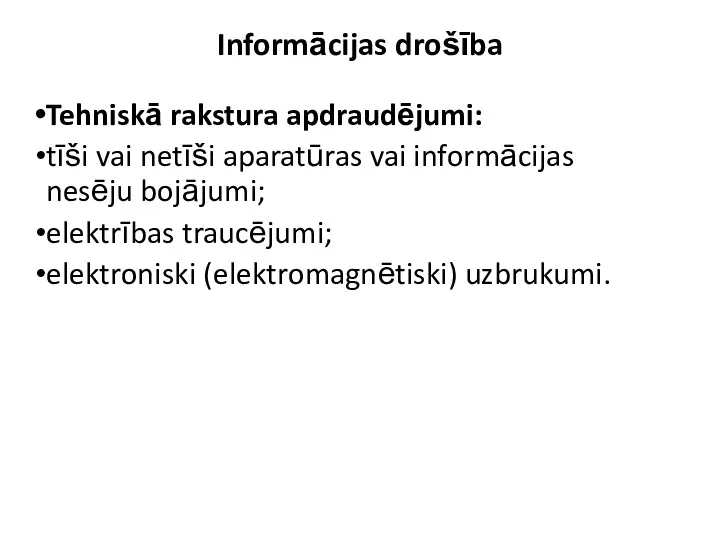 Informācijas drošība Tehniskā rakstura apdraudējumi: tīši vai netīši aparatūras vai