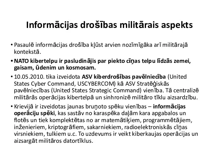 Informācijas drošības militārais aspekts Pasaulē informācijas drošība kļūst arvien nozīmīgāka