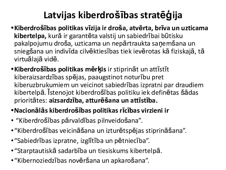 Latvijas kiberdrošības stratēģija Kiberdrošības politikas vīzija ir droša, atvērta, brīva